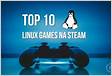 Top 10 Melhores Jogos no Steam para Linux